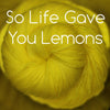 Colourway: So Life Gave You Lemons