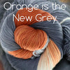 Colourway: Orange is the New Grey (Prism Break Deep)